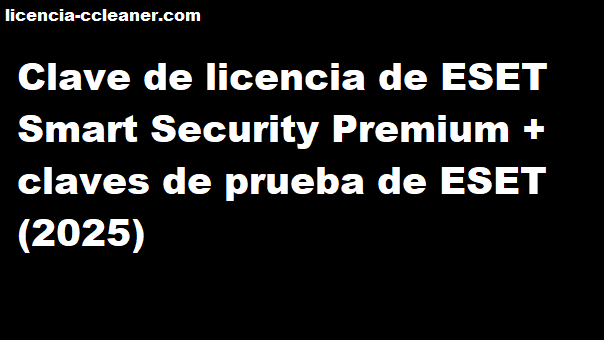 Clave de licencia de ESET Smart Security Premium