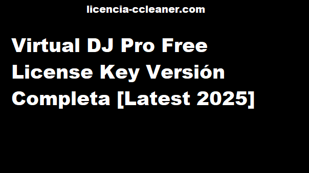 Clave de licencia de Virtual DJ Pro