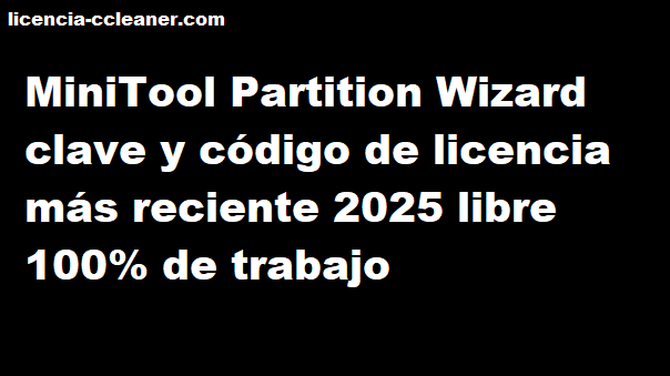 Código de licencia de MiniTool Partition Wizard