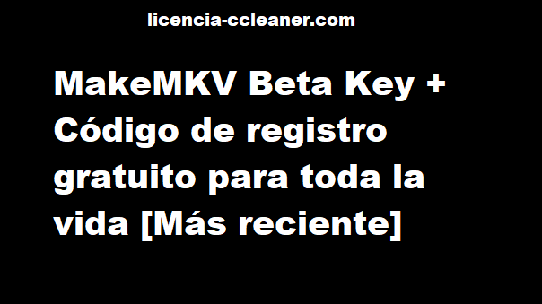 MakeMKV Beta Código de registro