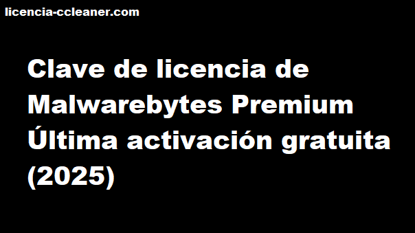 Clave de licencia de Malwarebytes Premium