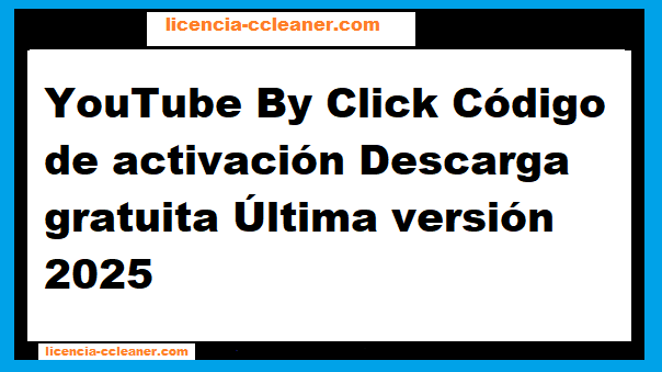 YouTube By Click Código de activación