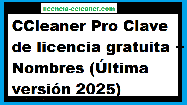 Clave de licencia de CCleaner Pro