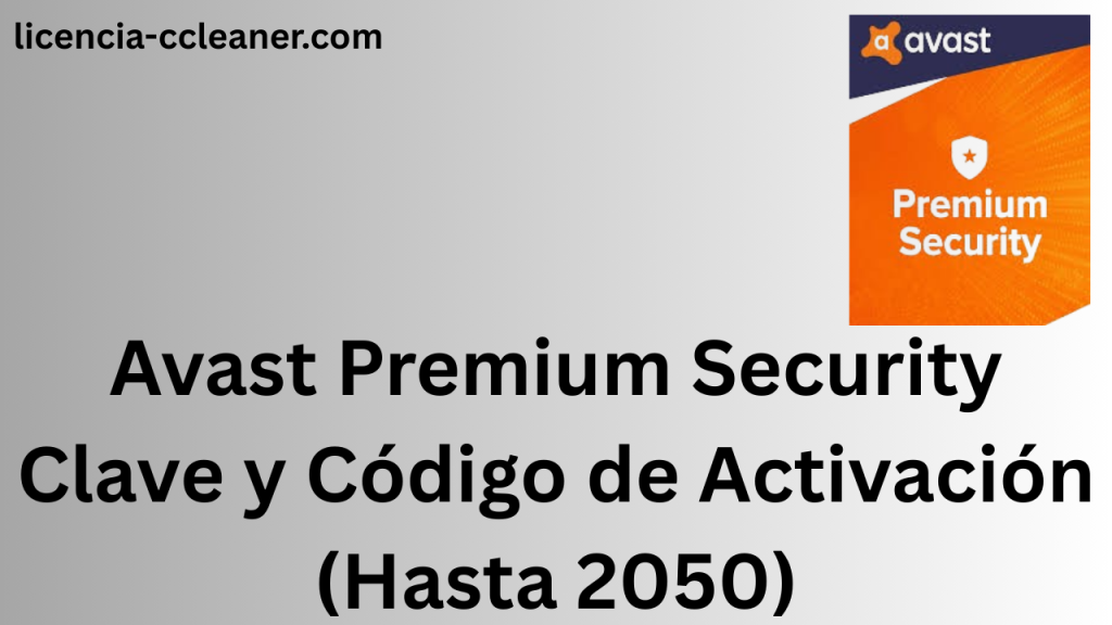 Avast Premium Security 25.9 Clave y Código de Activación (Hasta 2050)