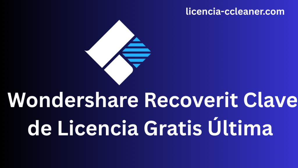 Wondershare Recoverit Clave de Licencia Gratis Última 