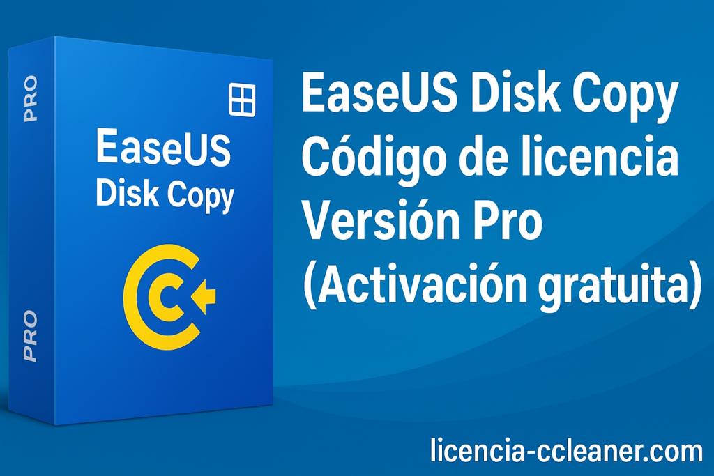EaseUS Disk Copy Código de licencia Versión Pro (Activación gratuita)